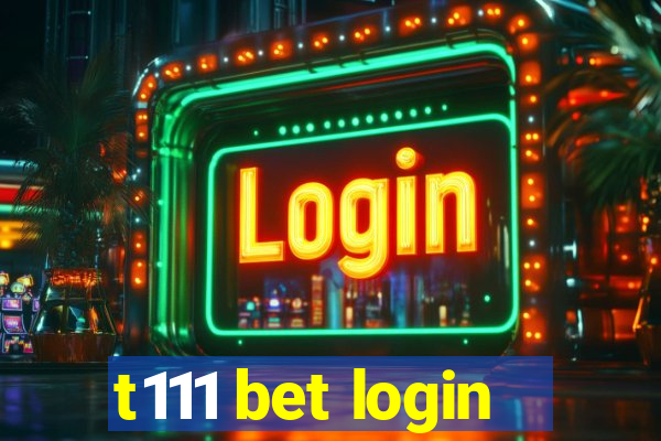 t111 bet login